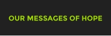 OUR MESSAGES OF HOPE